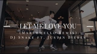 Let Me Love You (Marshmello Remix) - DJ Snake Ft. Justin Bieber | Bryan Le Choreography