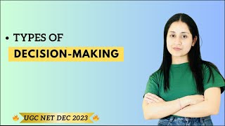 🔥UGC NET 2023 | Types of Decision Making