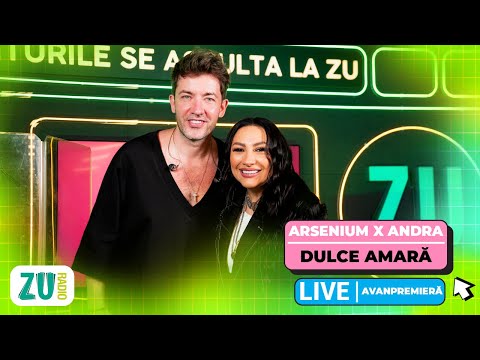 Arsenium x Andra - Dulce Amară | #AVANPREMIERĂ LIVE la Radio ZU
