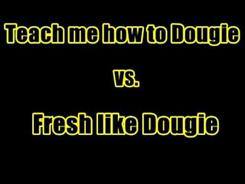 teach me how to dougie vs fresh like dougie