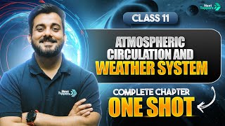Atmospheric Circulation and Weather Systems Class 11 One Shot | NCERT Geography Ch-10 Revision
