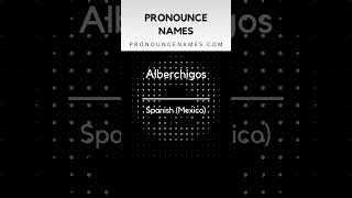 How to pronounce Alberchigos
