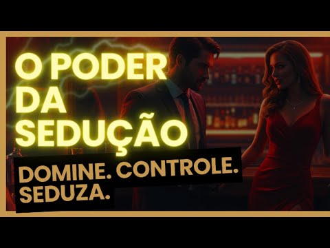 O PODER DA SEDUÇÃO | A arma invisível que controla tudo – Robert Greene