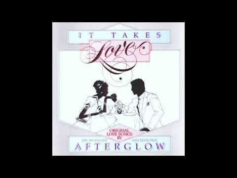 Afterglow - It Takes Love: Original Love Songs (Full Album)