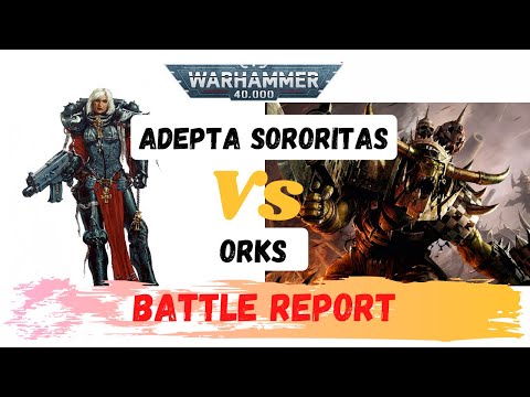Adepta Sororitas Vs Orks Warhammer 40k battle report from the real world