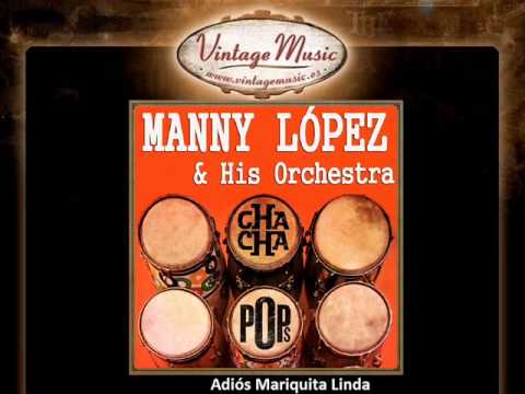 Manny López & His Orchestra -- Adiós Mariquita Linda