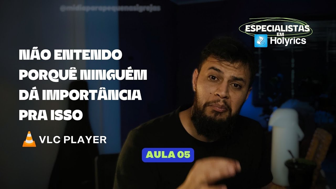 AULA 5 | ESPECIALISTAS EM HOLYRICS | VLC PLAYER "O INJUSTIÇADO"