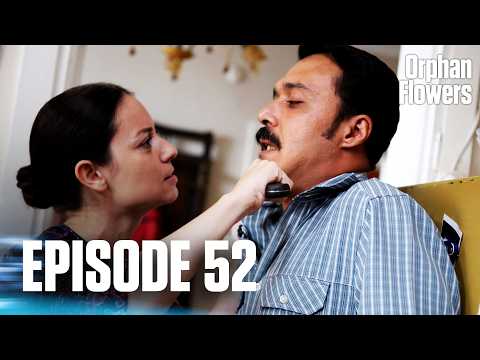 Kırgın Çiçekler I Orphan Flowers - Episode 52
