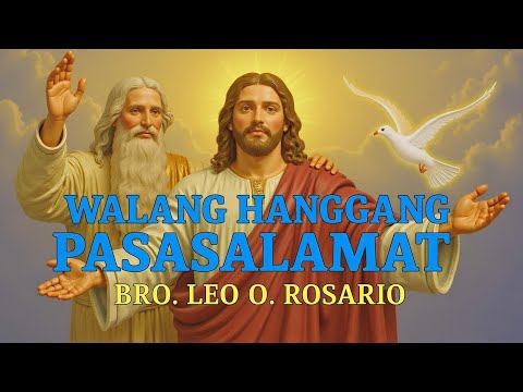WALANG HANGGANG PASASALAMAT  -  A THANKSGIVING SONG  - Bro  Leo O  Rosario