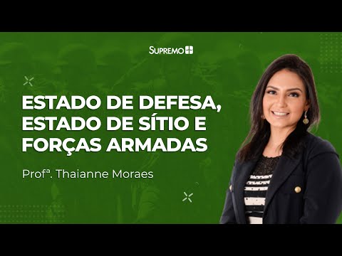 Estado de Defesa, Estado de Sítio e Forças Armadas |  Prof ª. Thaianne Moraes