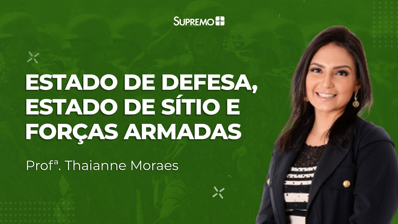 Estado de Defesa, Estado de Sítio e Forças Armadas |  Prof ª. Thaianne Moraes