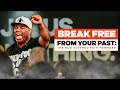 BREAK FREE From your Past: The God-Aligned Path Forward | Eric Thomas
