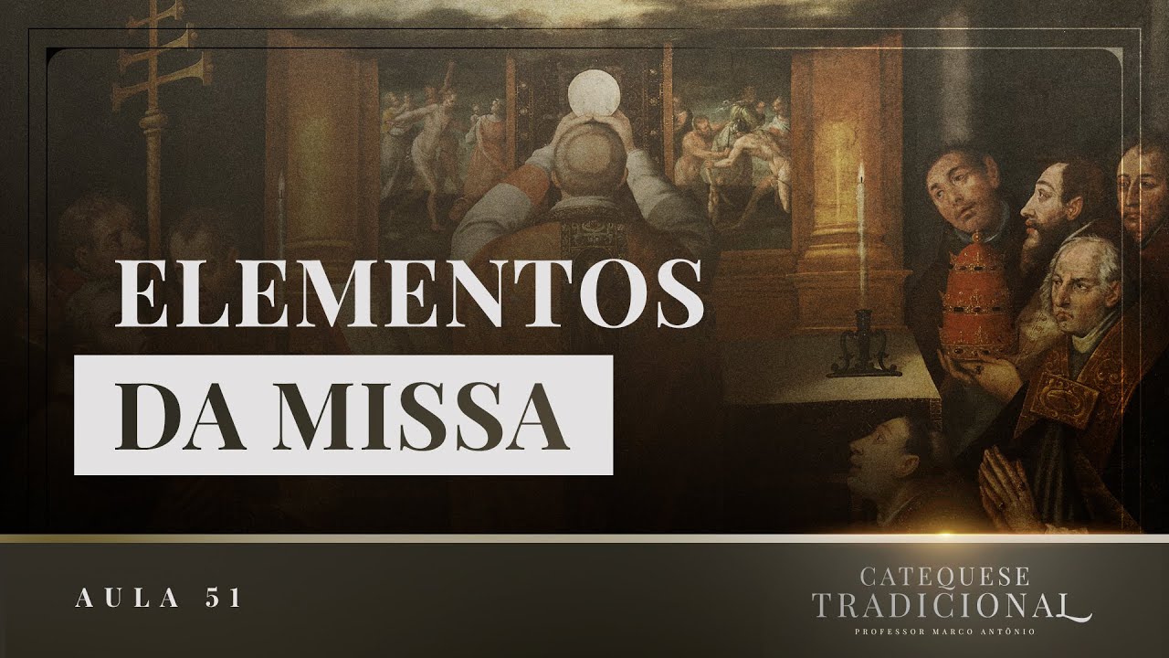 Elementos da Missa - Liturgia Parte IX | Catequese Tradicional #051