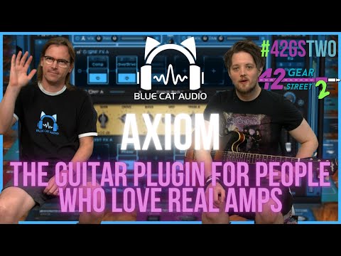 BLUE CAT AUDIO AXIOM - Plugins for People Who Love REAL AMPS - #42GSTWO