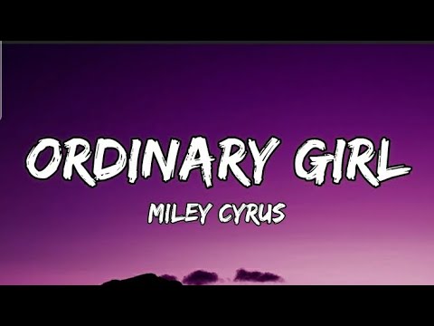 Miley Cyrus - Ordinary Girl (Lyrics) "I'm just an ordinary girl"