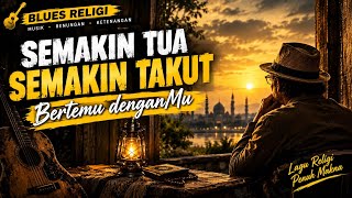 Download lagu SEMAKIN TUA, SEMAKIN TAKUT BERTEMU DENGANMU | Blues Religi Terbaru 2026 | Lagu Renungan Hati mp3