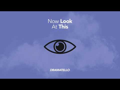 Dramatello - Now Look At This (Official Audio)