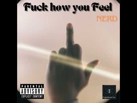 Fuck How You Feel