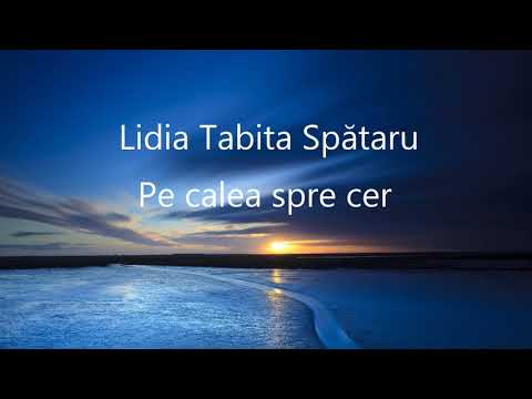 Lidia Tabita Spătaru - Pe calea spre cer