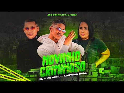 MC REINO, FL E LARYSSA REAL - NOVINHO CRIMINOSO
