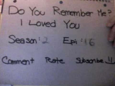 Do you remember me  ? I loved you season 2 episode 16