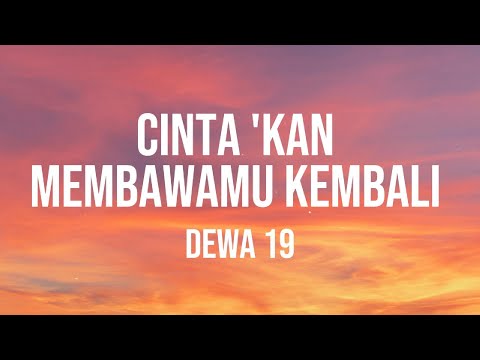 Dewa 19 - Cinta Kan Membawamu Kembali (Lirik)