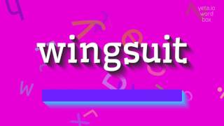 How to say &quot;wingsuit&quot;! (High Quality Voices)