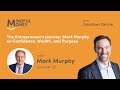 121: Mark Murphy: The Entrepreneur's Journey: Mark Murphy on Confidence, Wealth, and Purpose