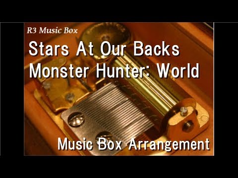 Stars At Our Backs/Monster Hunter World Main Theme [Music Box]