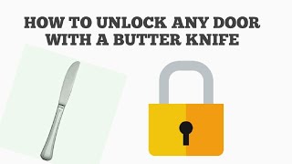 HOW TO UNLOCK ANY DOOR WITH A BUTTER KNIFE