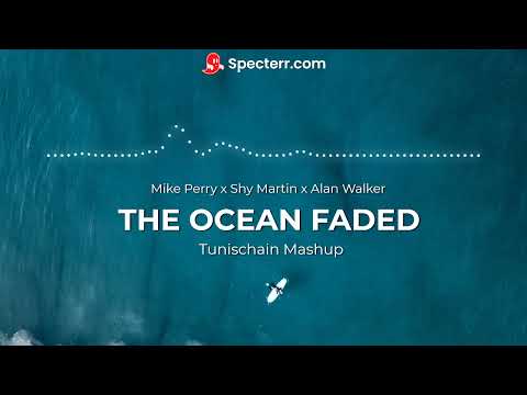 Mike Perry x Shy Martin x Alan Walker - The Ocean Faded (Tunischain Mashup) [2022]