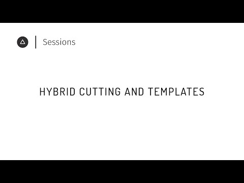 Session 36  – English: Hybrid Cutting and Templates