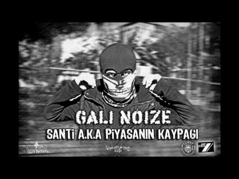 Gali Noize - Santi a.k.a Piyasanın Kaypağı