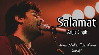 Arijit Singh: Salamat (FULL AUDIO) | Sarbjit | Tulsi Kumar, Amaal Mallik