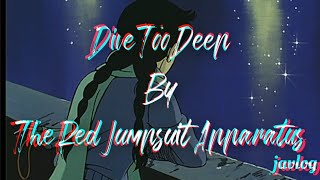 Dive Too Deep | The Red Jumpsuit Apparatus | Aesthetic Lyrics