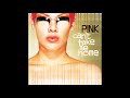 Pink - You Make Me Sick