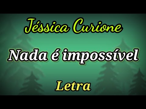 Nada é Impossível (LETRA) Jéssica Curione