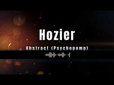 Hozier- Abstract (Psychopomp) Lyrics
