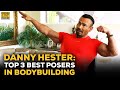 Danny Hester Talks The Top 3 Best Posers In Bodybuilding