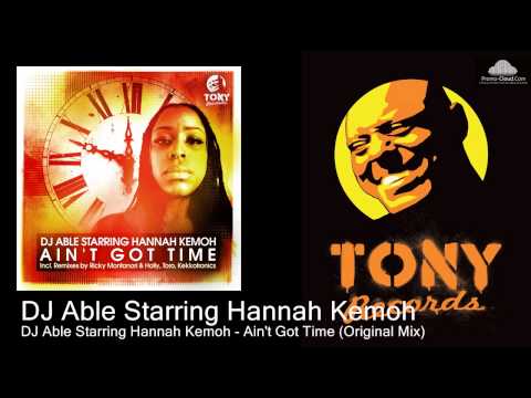 DJ Able Starring Hannah Kemoh - Ain't Got Time (Original Mix)