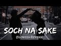 Soch Na Sake Lofi Lofi Flip Arjunlofiz