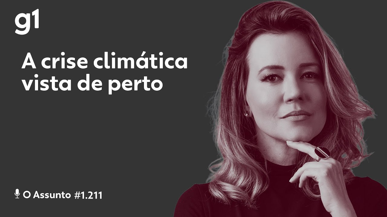 A crise do clima vista de perto | O ASSUNTO