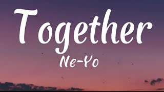 Together-Ne Yo (Lyrics)