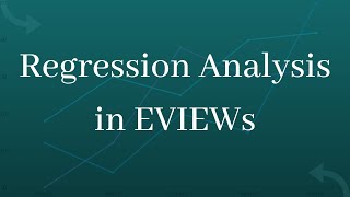 Regression Analysis in EVIEWs