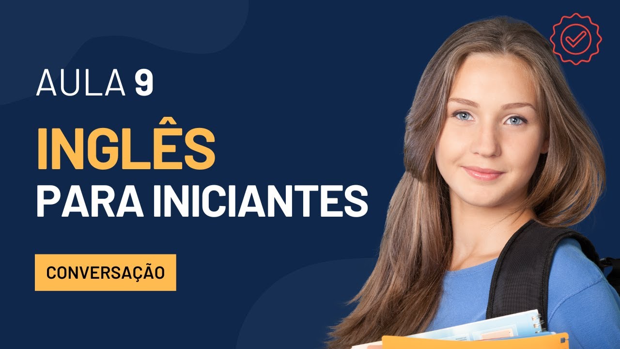 👨‍🏫 INGLÊS ONLINE PARA INICIANTES: CONVERSAÇÃO - APRENDA A FORMAR FRASES EM INGLÊS - AULA 09