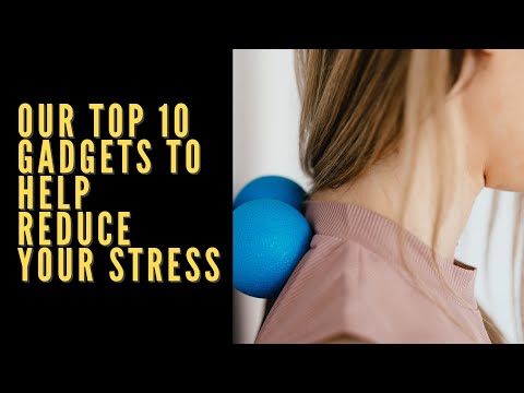 Top 10 Gadgets to Help Reduce Stress