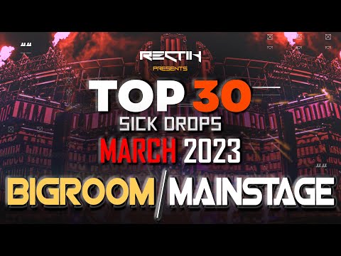 Sick Drops 🔥 March 2023 | Big Room / Mainstage | Top 30 | Rectik