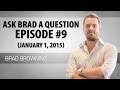 Ask Brad Episode #9 (January 5, 2014) - Get Your ...
