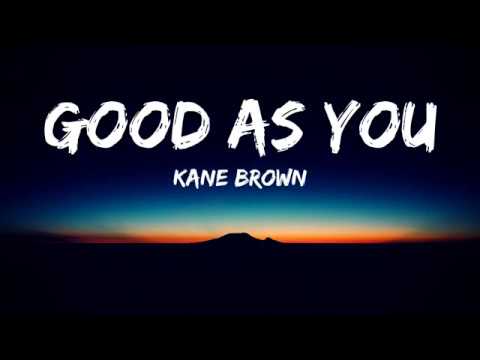 Kane Brown - Good As You(Lyrics Video)