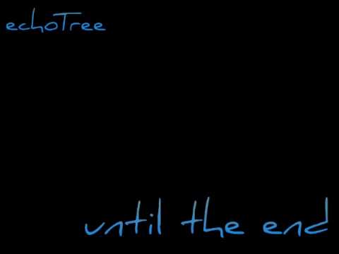 echoTree - until the end